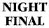Night Final